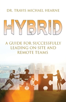 Paperback Hybrid: A Guide for Successfully Leading On-Site and Remote Teams Book