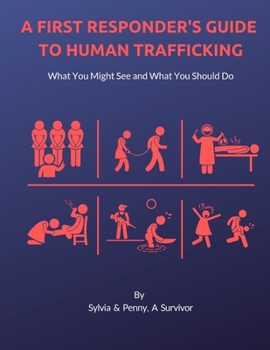 Paperback A First Responder's Guide to Human Trafficking: What you might see and what you should do Book