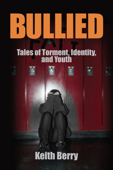 Bullied: Tales of Torment, Identity, and Youth - Book  of the Writing Lives: Ethnographic Narratives