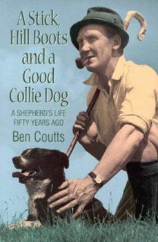 Paperback A stick, hill boots and a good collie dog: A shepherd's life fifty years ago Book