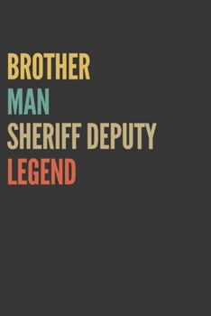 Paperback Brother Man Sheriff Deputy Legend Notebook: Lined Journal, 120 Pages, 6 x 9, Matte Finish, Gift For Bro Book