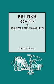 Paperback British Roots of Maryland Families [First Volume] Book