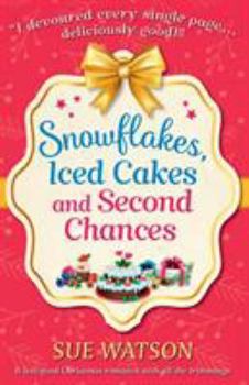 Paperback Snowflakes, Iced Cakes and Second Chances: A feel good Christmas romance with all the trimmings Book