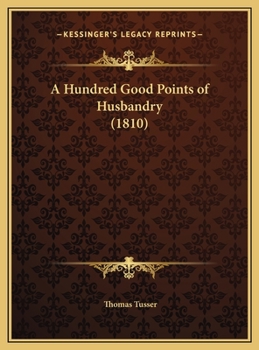 Hardcover A Hundred Good Points of Husbandry (1810) Book