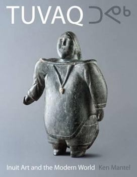 Tuvaq: Inuit Art and the Modern World: Essays