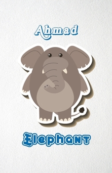 Paperback Ahmad Elephant A5 Lined Notebook 110 Pages: Funny Blank Journal For Zoo Wide Animal Nature Lover Relative Family Baby First Last Name. Unique Student Book