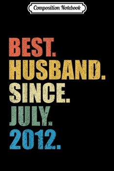 Composition Notebook: 7th Wedding Anniversary Gifts Husband Since July 2012  Journal/Notebook Blank Lined Ruled 6x9 100 Pages