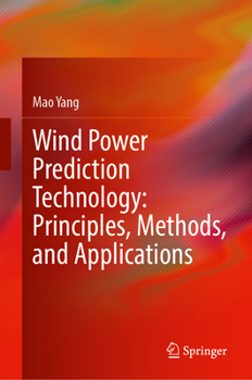 Wind Power Prediction Technology: Principles, Methods, and Applications