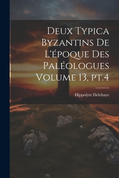 Paperback Deux typica byzantins de l'époque des Paléologues Volume 13, pt.4 [French] Book