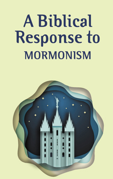 Paperback A Biblical Response to Mormonism (Pack of 20) Book