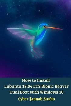 Paperback How to Install Lubuntu 18.04 LTS Bionic Beaver Dual Boot with Windows 10 Book