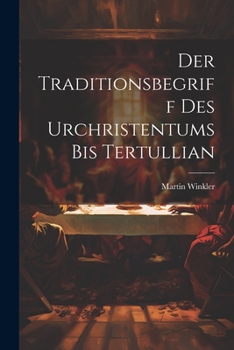 Paperback Der Traditionsbegriff des Urchristentums bis Tertullian Book