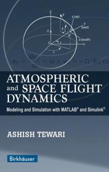 Paperback Atmospheric and Space Flight Dynamics: Modeling and Simulation with Matlab(r) and Simulink(r) Book