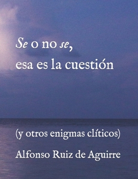 Paperback Se o no se, esa es la cuestión: (y otros enigmas clíticos) [Spanish] Book
