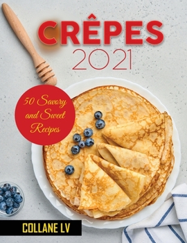 Paperback Cr?pes 2021: 50 Savory and Sweet Recipes Book