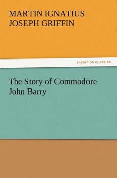 Paperback The Story of Commodore John Barry Book