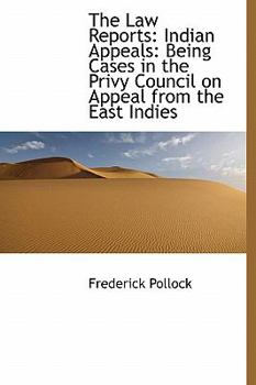 The Law Reports: Indian Appeals: Being Cases in the Privy Council on Appeal from the East Indies