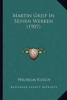 Paperback Martin Greif In Seinen Werken (1907) [German] Book