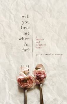 Paperback Will You Love Me When I'm Fat?: A Mother and Daughter Story Book