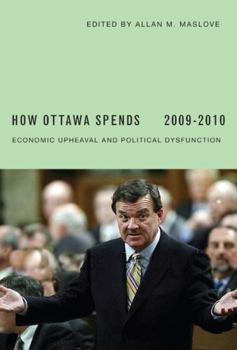 Paperback How Ottawa Spends: Economic Upheaval and Political Dysfunction Book