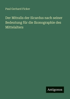 Der Mitralis der Sicardus nach seiner Bedeutung für die Ikonographie des Mittelalters (German Edition)