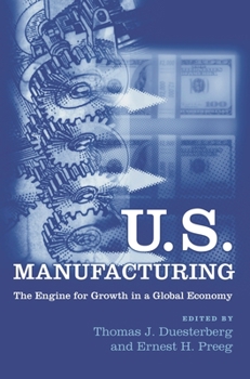 Hardcover U.S. Manufacturing: The Engine for Growth in a Global Economy Book