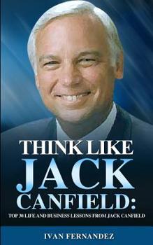 Paperback Think Like Jack Canfield: Top 30 Life and Business Lessons from Jack Canfield Book