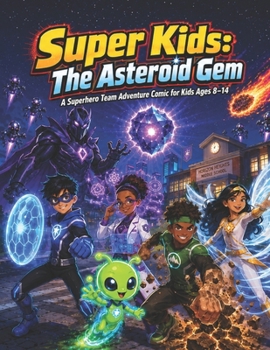 Paperback Super Kids: The Asteroid Gem: A Superhero Team Adventure Comic for Kids Ages 8-14 Book