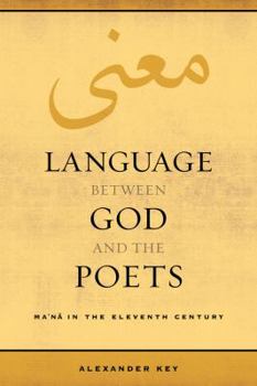 Language Between God and the Poets: Ma'na in the Eleventh Century