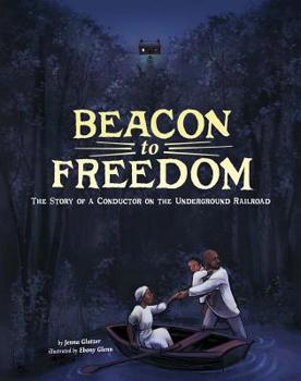 Hardcover Beacon to Freedom: The Story of a Conductor on the Underground Railroad Book
