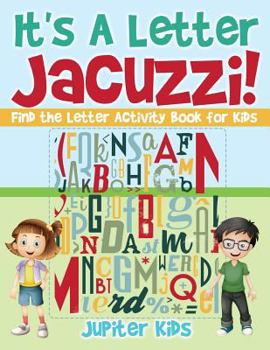Paperback It's A Letter Jacuzzi! Find the Letter Activity Book for Kids Book