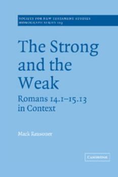 Hardcover The Strong and the Weak: Romans 14.1-15.13 in Context Book