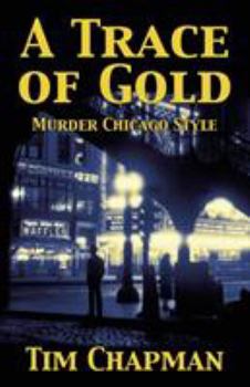 Paperback A Trace of Gold: Murder Chicago Style Book