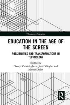 Hardcover Education in the Age of the Screen: Possibilities and Transformations in Technology Book