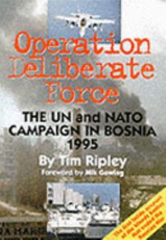 Paperback Operation Deliberate Force: The UN and NATO Campaign in Bosnia 1995 Book