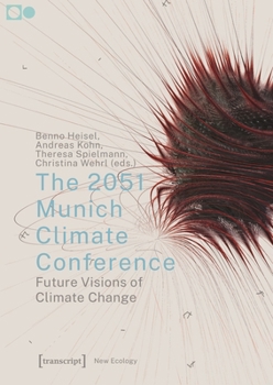 Paperback The 2051 Munich Climate Conference: Future Visions of Climate Change Book
