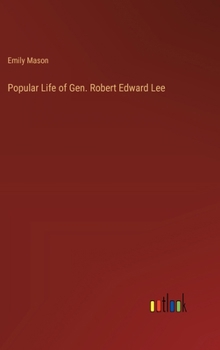 Hardcover Popular Life of Gen. Robert Edward Lee Book