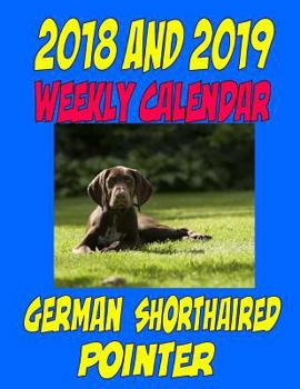 Paperback 2018 and 2019 Weekly Calendar German Short haired Pointer: Two Year Calendar, quotes, to do list, list and more Book