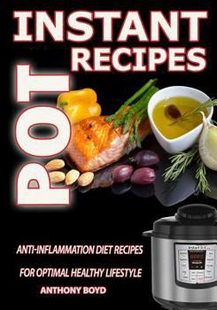 Paperback Instant Pot Recipes: Anti-Inflammation Diet Recipes For Optimal Healthy Lifestyle Book