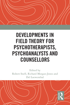 Paperback Developments in Field Theory for Psychotherapists, Psychoanalysts and Counsellors Book