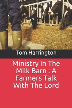 Paperback Ministry In The Milk Barn: A Farmers Talk With The Lord Book