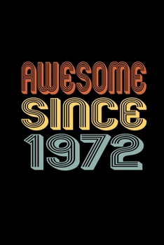 Awesome Since 1972: Birthday Gift for 48 Year Old Men and Women
