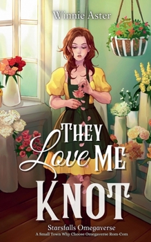 Paperback They Love Me Knot: A Small Town Why Choose Omegaverse Rom-Com Book