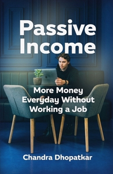 Paperback Passive Income: More Money Everyday Without Working A Job Book