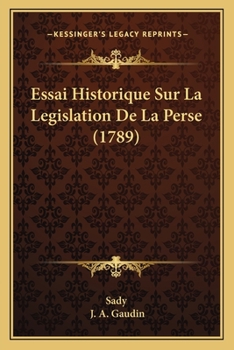 Paperback Essai Historique Sur La Legislation De La Perse (1789) [French] Book