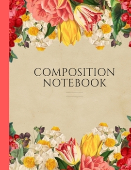 Paperback Composition Notebook: Floral Ruled Notebook Red & Yellow flowers Wide College Notebook Book