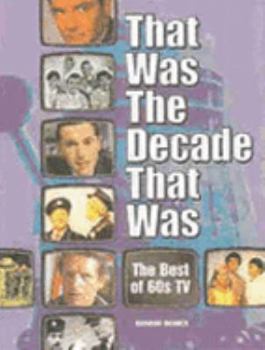 Hardcover That Was the Decade That Was: Best of Sixties' TV by Webber, Richard Book