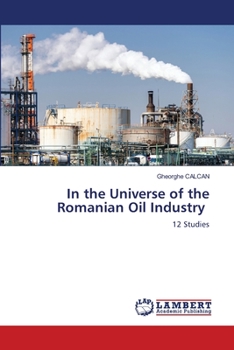 Paperback In the Universe of the Romanian Oil Industry Book