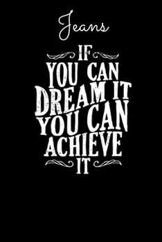 Paperback Jeans If You Can Dream It You Can Achieve It: Dare to dream and Achieve - Motivational Notebook with Inspirational Cover, 150 lined pages, size 6'' X Book