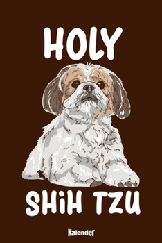 Paperback Mein Holy Shih Tzu Kalender: Lustiger Kalender mit witzigem Wortspiel f?r Shih Tzu Liebhaber, Besitzer oder Z?chter die gerne fluchen mit 108 creme [German] Book